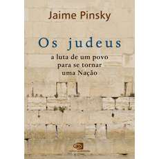 Os judeus: a luta de um povo para se tornar uma Nacao