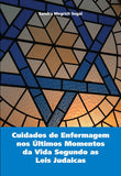 Cuidados de Enfermagem nos Últimos Momentos da Vida Segundo as Leis Judaicas